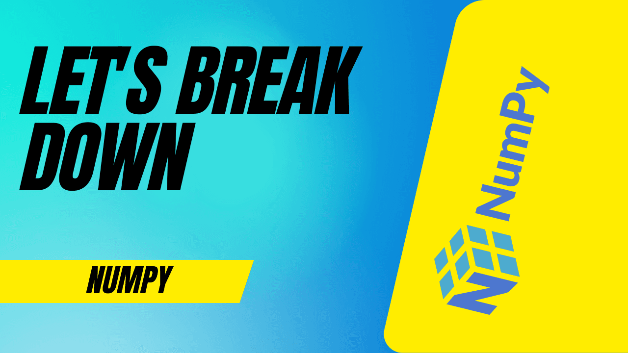 Let's break down - Numpy for beginners