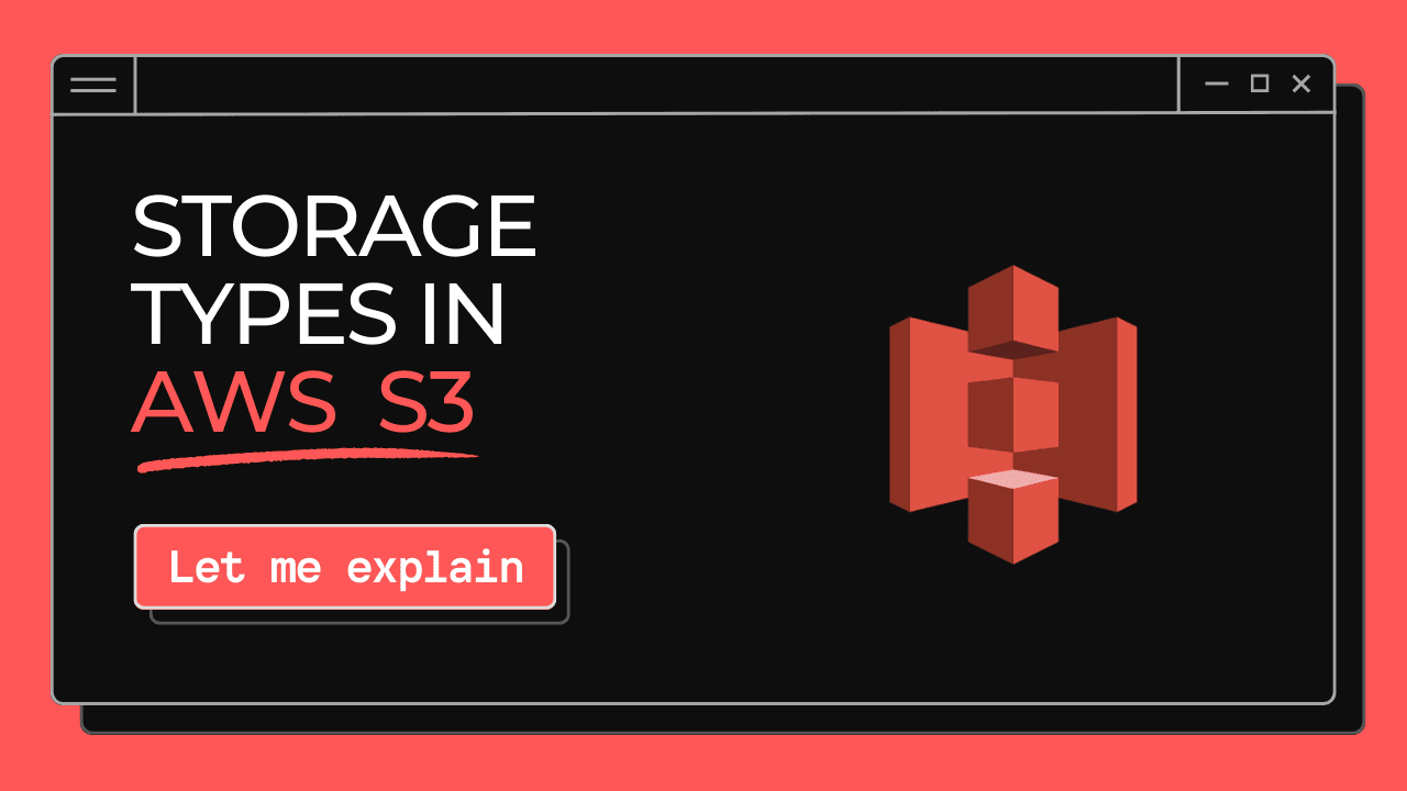 Let me explain - Different types of storages in S3